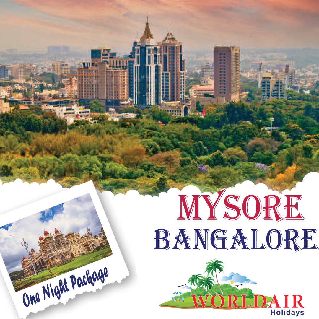 MYSORE,BANGALORE, ONE NIGHT PACKAGE